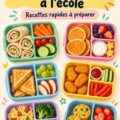 Idées de lunchs faciles pour enfants difficiles à l'école.